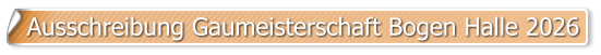 Ausschreibung Gaumeisterschaft Bogen Halle 2026