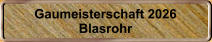 Gaumeisterschaft 2026 Blasrohr