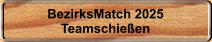 BezirksMatch 2025 Teamschieen