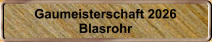 Gaumeisterschaft 2026 Blasrohr