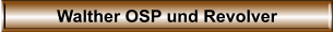 Walther OSP und Revolver