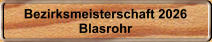 Bezirksmeisterschaft 2026 Blasrohr