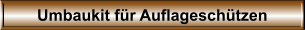 Umbaukit fr Auflageschtzen