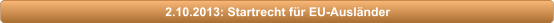 2.10.2013: Startrecht fr EU-Auslnder