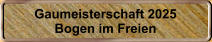 Gaumeisterschaft 2025 Bogen im Freien