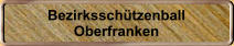 Bezirksschtzenball Oberfranken