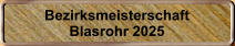 Bezirksmeisterschaft Blasrohr 2025