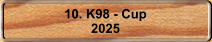 10. K98 - Cup 2025