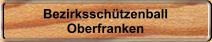 Bezirksschtzenball Oberfranken