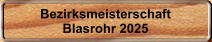 Bezirksmeisterschaft Blasrohr 2025