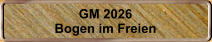 GM 2026 Bogen im Freien