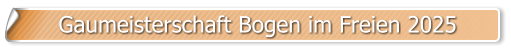 Gaumeisterschaft Bogen im Freien 2025