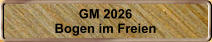 GM 2026 Bogen im Freien