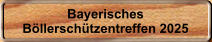 Bayerisches Bllerschtzentreffen 2025