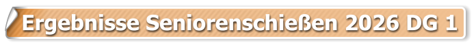 Ergebnisse Seniorenschie�en 2026 DG 1