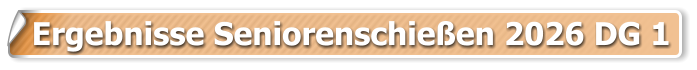 Ergebnisse Seniorenschie�en 2026 DG 1