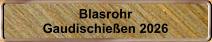 Blasrohr Gaudischie�en 2026
