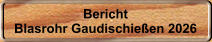 Bericht Blasrohr Gaudischie�en 2026