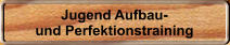 Jugend Aufbau- und Perfektionstraining