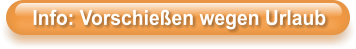 Info: Vorschie�en wegen Urlaub